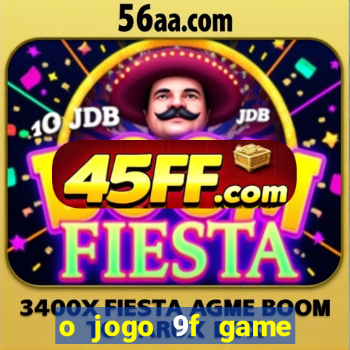 o jogo 9f game paga mesmo